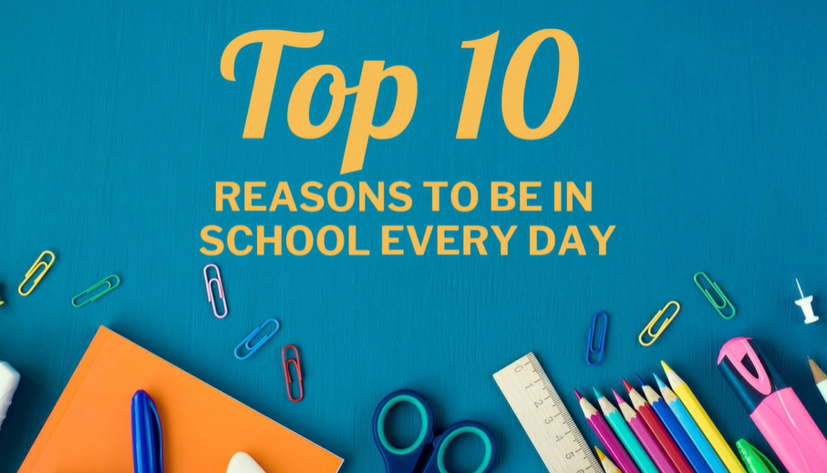 Top 10 Reasons to Be in School Every Day