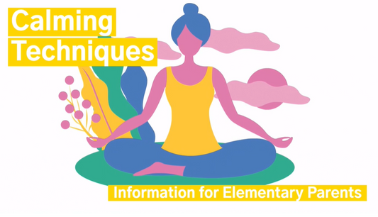 Calming Techniques - Information for Elementary Parents