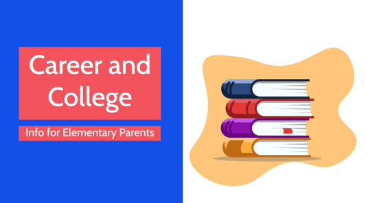 Career and College - Info for Elementary Parents