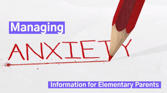 Managing Anxiety - Information for Elementary Parents