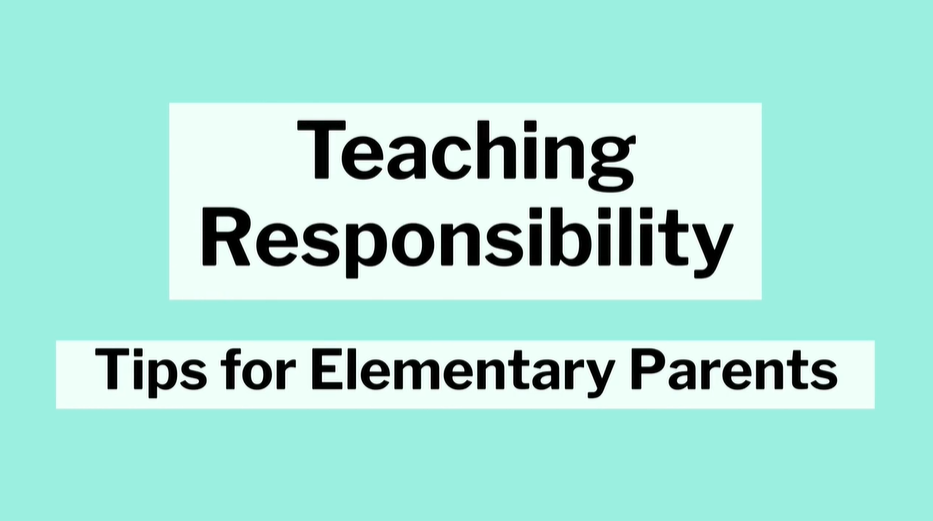 Teaching Responsibility - Tips for Elementary Parents