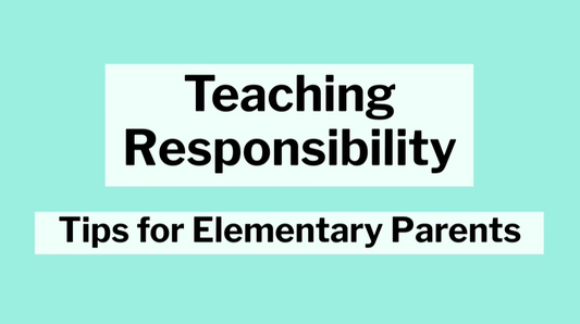 Teaching Responsibility - Tips for Elementary Parents