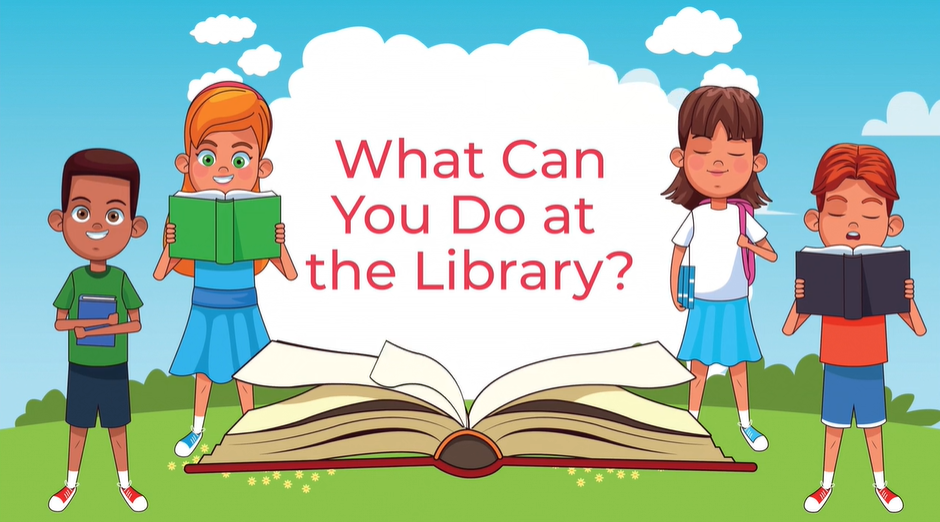 What Can You Do at the Library