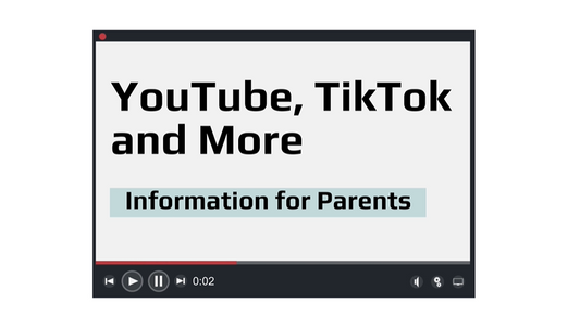 YouTube, TikTok, and More - Information for Parents