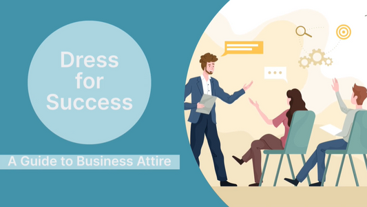 Dress for Success - A Guide to Business Attire