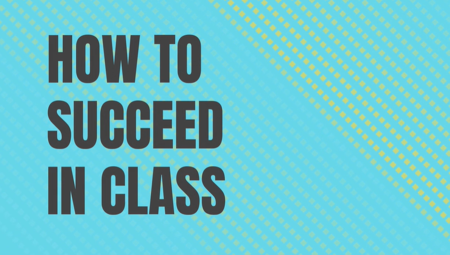 How to Succeed in Class