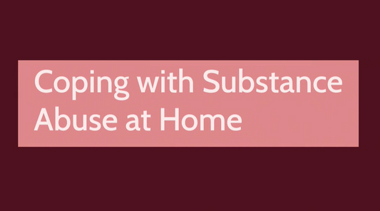 Coping with Substance Abuse at Home